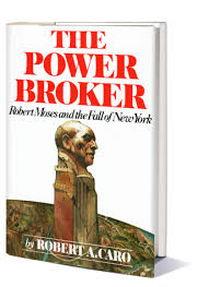 All participants are international market players with profound expertise and vision. The Power Broker Robert Caro