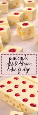 Pineapple Upside Down Cake Fudge Rezept Fudge Rezepte Pralinen Selber Machen