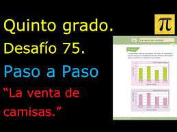 A) si el profesor víctor asiste todos los días a la 3 noviembre, 2020 a libro de matematicas contestado de 5 grado. Quinto Grado Desafio 75 Paso A Paso La Venta De Camisas Youtube