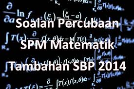 Modul soalan topikal halus amanjaya spm 2018 pelajaran matematik tambahan tingkatan 4 dan 5. Soalan Percubaan Spm Matematik Tambahan Sbp 2014 Gurubesar My