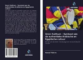 De oosterse filosofie of oriëntaalse filosofie is de filosofische traditie uit azië en dan voornamelijk uit india en china. Umm Kulthum Symbool Van De Authentieke Arabische En Egyptische Cultuur 978 620 2 65217 9 6202652179 9786202652179 By Kemal Yildirim
