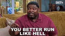 Share the best gifs now >>> You Better Run Gifs Tenor