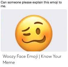It will be published if it complies with the content rules and our. Can Someone Please Explain This Emoji To Me Woozy Face Emoji Know Your Meme Emoji Meme On Me Me
