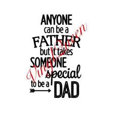 Anyone Can Be A Father But It Takes Someone Special To Be A Etsy