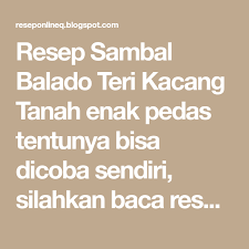 Resep Sambal Balado Teri Kacang Tanah Enak Pedas Tentunya Bisa Dicoba Sendiri Silahkan Baca Resep Dan Cara Membuat Sambal Balado Ter Kacang Tanah Kacang Resep