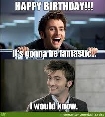 Funny Doctor Who Memes Happy Birthday Doctor Who Doctor Who Happy Birthday Funny Birthday Meme Funny Happy Birthday Meme