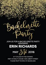 The bachelorette party invitation is your first opportunity to get guests excited about the party ahead, so feel free to loosen up the formalities and have fun with it. Black Gold Glitter Bachelorette Party Invitation Bachelorette Party Invitations Bachelorette Invitations Glitter Bachelorette Party