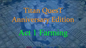 For its 10 year anniversary, titan quest will shine in new splendour. Titan Quest Anniversary Edition Act 1 Farming Guide Youtube