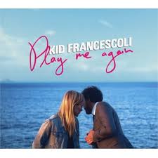 Kid Francescoli Play Me Again Cd 2017 Imusic Dk