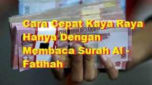 Cara Cepat Kaya Raya Hanya Dengan Membaca Surah Al Fatihah Membaca
