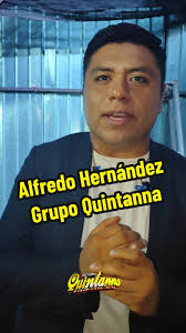 ALFREDO HERNÁNDEZ @Grupo Quintanna #grupoquintanna #quintannafans #q...