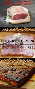 Cover and refrigerate 16 to 24 hours, turning occasionally. Printgrill Lovers Butterflied Pork Loin On The Grill Recipe Servings 8 Ingredients1 4lb Boneless Pork Grilled Pork Loin Grilled Pork Loin Recipes Pork Loin
