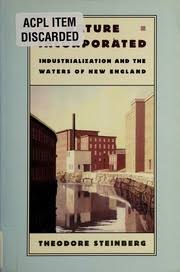 Nature incorporated : industrialization and the waters of New England :  Steinberg, Theodore, 1961- : Free Download, Borrow, and Streaming :  Internet Archive
