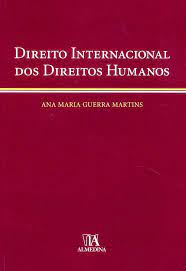 Direito internacional dos direitos humanos. Direito Internacional Dos Direitos Humanos Ana Maria Guerra Martins 9789724027685 Amazon Com Books
