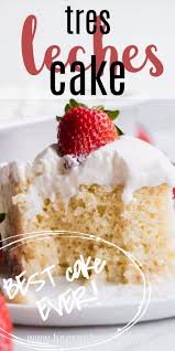 Tres Leches Cake Recipe In 2020 Yummy Food Dessert Recipes Tres Leches Cake