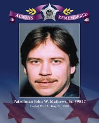 The Chicago Police Department remembers Patrolman John William Mathews,  Sr., Star #9827, EOW: May 21, 1988. Patrolman Mathews served the Department  for 27 years before he was tragically killed. He was survived