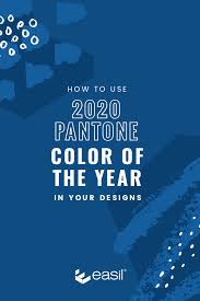 How To Use 2020 Pantone Color Of The Year In Your Designs Free Templates Easil Color Of The Year Pantone Color Classic Blue Pantone