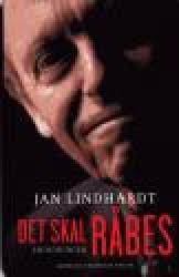 Det skal RÅBES. Erindringer. Jan Lindhardt med Else Marie Nygaard (brugt)