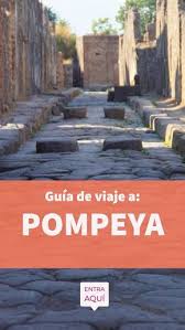 Pompeya La Ciudad Enterrada En Cenizas Pompeya Pompeya Italia Italia Ciudades