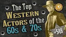 The Top Western Actors of the 60s and 70s - YouTube