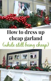 How To Dress Up Cheap Garland Green With Decor Christmas Decor Diy Outdoor Christmas Decorations Christmas Decorations Cheap