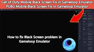 How To Fix Black Screen Problem In Gameloop Emulator Pubg Mobile Call Of Duty Mobile Black Screen Youtube