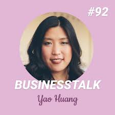 92 Yao Huang: one of 25 Women Driving New York's Tech Scene by Businesstalk  with Henriette