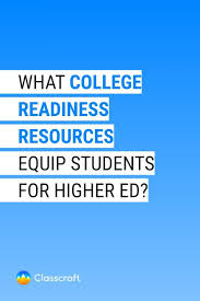 What College Readiness Resources Equip Students For Higher Ed College Readiness Student Social Emotional Learning