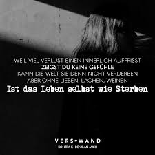 Visual Statements Weil Viel Verlust Innerlich Auffrisst Zeigst Du Keine Gefuhle Kann Die Welt Sie Denn Nicht Verderben Kontra K Zitate Lied Zitate Rap Zitate