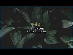 شرح ضمائر الوصل في اللغة الإيطالية I Pronomi Relativi مستوي B1 Youtube