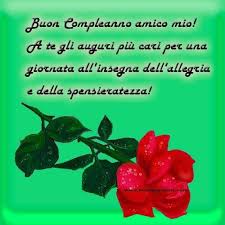 Buon Compleanno Amico Mio Buon Compleanno Buon Compleanno Amico Compleanno
