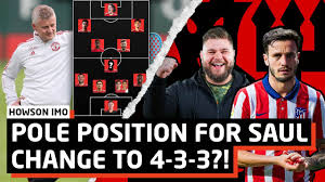 Meanwhile man utd are looking at a number of midfield targets should paul pogba choose to leave, with saul niguez believed to be among the most likely to join, but eduardo camavinga and ruben. Man United In Pole Position For Saul Niguez Change Formation To 4 3 3 Howson Imo Youtube
