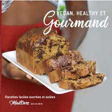 Vegan Healthy Et Gourmand Guide De Recettes Vegan Mail0ves Avc Un Zero Recette Gourmands Alimentation