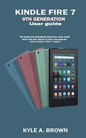 Operating system, but not available for the 7th , which is bs since a lot of apps require. Kindle Fire 7 9th Generation User Guide The Complete Beginners Practical User Guide With Tips And Tricks To Help You Master 2019 Kindle Fire 7 Tablet Brown Kyle A Ebook Amazon Com