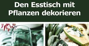 Den Esstisch Mit Pflanzen Dekorieren Dekorieren Esstisch Tisch