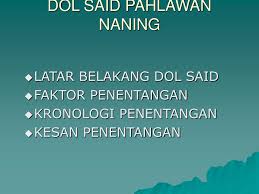 · british mendakwa naning sebagai jajahan takluknya. Dol Said Peristiwa Penentangan