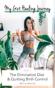 My Gut Healing Journey The Elimination Diet Quitting Birth Control Om The City Elimination Diet Birth Control Detox Birth Control