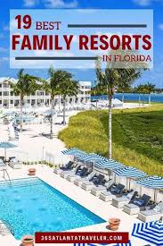 19 Best Resorts In Florida Family Options That You Should Not Miss Heading To The Sunshine State Before You Book Your Florida Resorts Family Beach Resorts