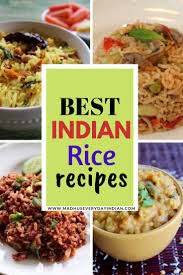 Best Easy And Tasty Collection Of Indian Rice Recipes Indian Rice Recipes Indian Food Recipes Vegetarian Indian Food Recipes