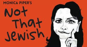 Monica Piper one woman comedy “Not That Jewish” at the Braid in Santa  Monica- Dec 12-29th- Preview, Tickets