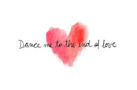 Leonard Cohen Dance Me To The End Of Love Lyrics Meaning Alexandra Leaving Lyrics Leonard Cohen Lyrics Love Ending Quotes Leonard Cohen Songs