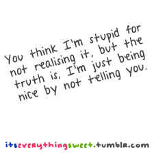 Im Stupid Quotes Quotesgram
