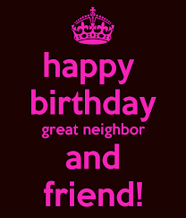 Happy birthday to the best neighbor ever card. Image Result For Happy Birthday Neighbor Happy Birthday Neighbor Happy Birthday Messages Happy Birthday Me