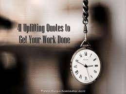 41 Uplifting Quotes To Get Your Work Done