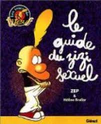 *** comme neuf, in8 cartonné , auteur : Le Guide Du Zizi Sexuel Zep Babelio