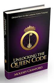 It's time to return to you. The Queen Code Unlocking The Queen Code Divine Keys To Reclaiming Your Throne Reveals A Year S Supply Of Divinely Inspired Simple Truths That Serve As A Daily Guide To Help You