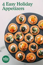 4 Easy Elegant Holiday Hors D Oeuvres Whole Foods Market Whole Food Recipes Yummy Appetizers Appetizer Recipes