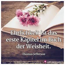 Ehrlichkeit Ist Das Erste Kapitel Im Buch Der Weisheit Thomas Jefferson Lebensweisheiten Spruche Weisheiten Weisheiten Zitate