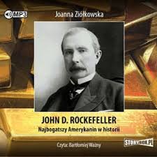 Co ciekawe, na początku swojej kariery biznesowej bezos nie zarabiał tyle przez cały rok! John D Rockefeller Najbogatszy Amerykanin W Historii Ziolkowska Joanna Ksiazka W Sklepie Empik Com