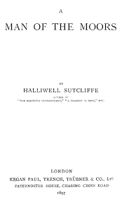 C c my harvest will come. The Project Gutenberg Ebook Of A Man Of The Moors By Halliwell Sutcliffe